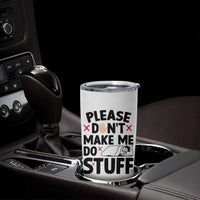 Please Do Not Make Me Do Stuff Tumbler Cup Funny Lazy Girl