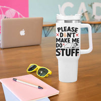 Please Do Not Make Me Do Stuff Tumbler With Handle Funny Lazy Girl