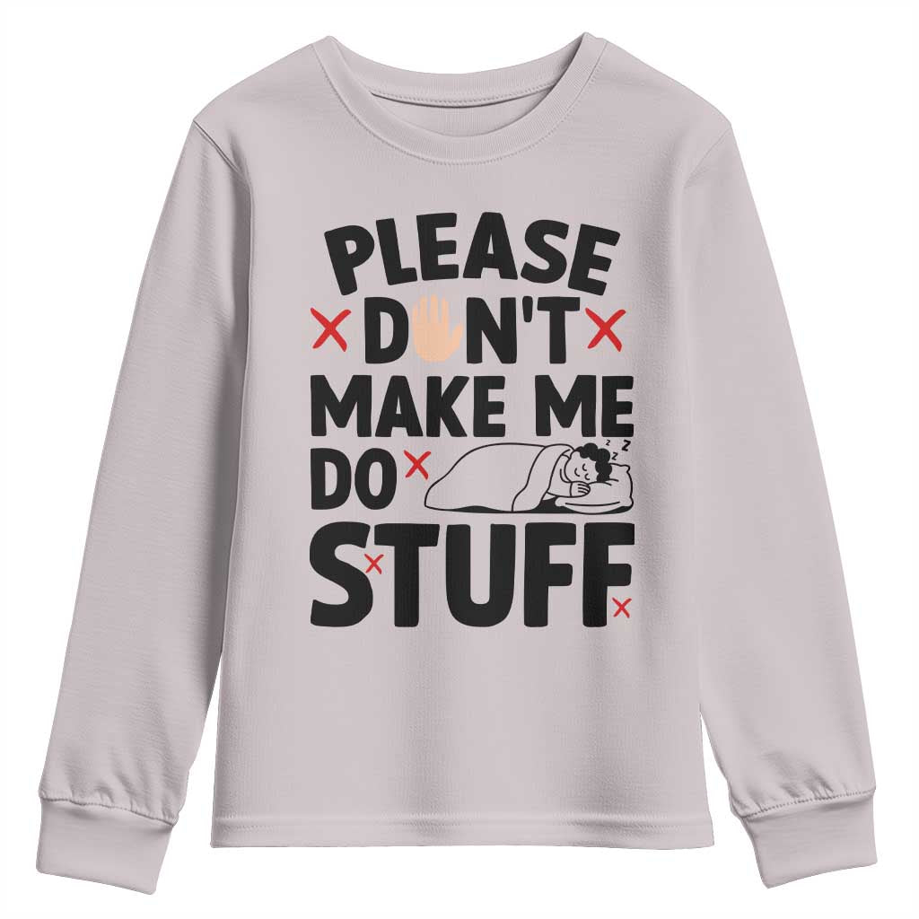 Please Do Not Make Me Do Stuff Youth Sweatshirt Funny Lazy Girl - Wonder Print Shop