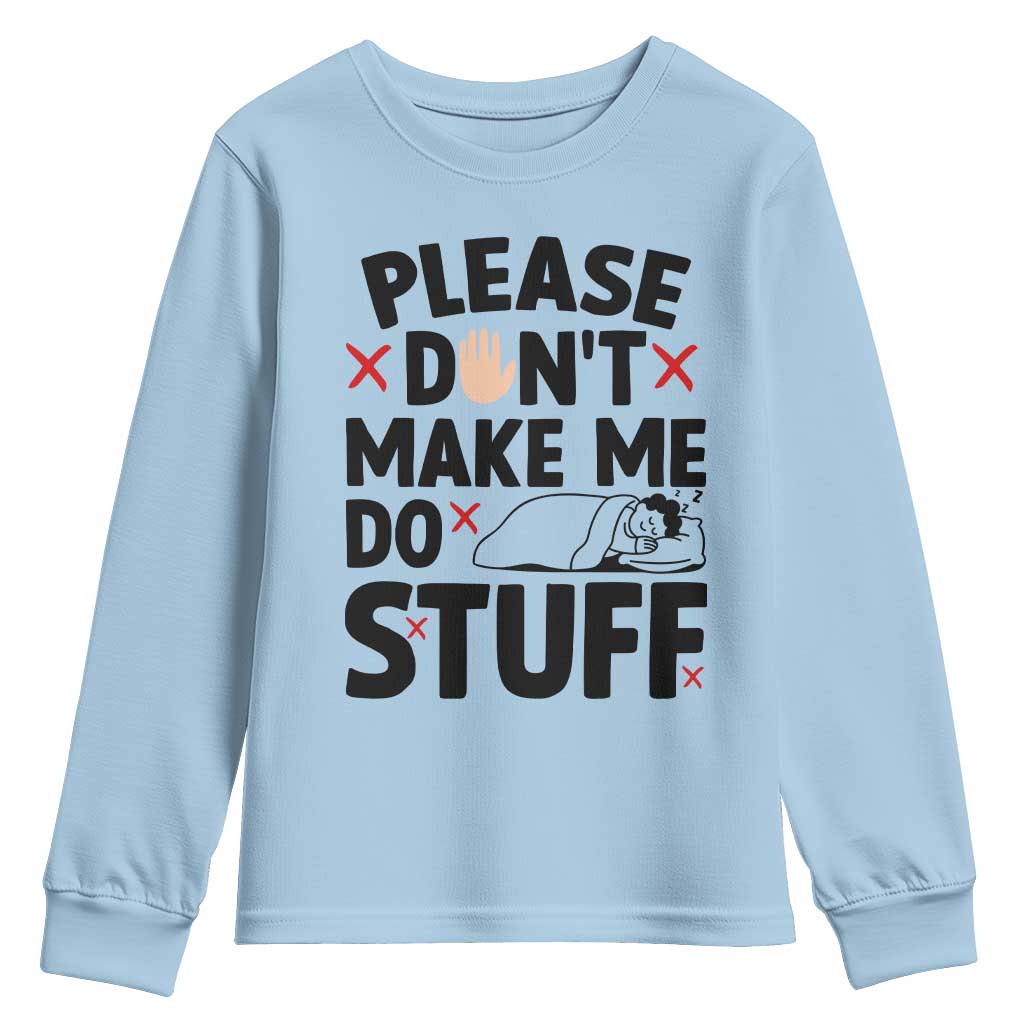 Please Do Not Make Me Do Stuff Youth Sweatshirt Funny Lazy Girl - Wonder Print Shop