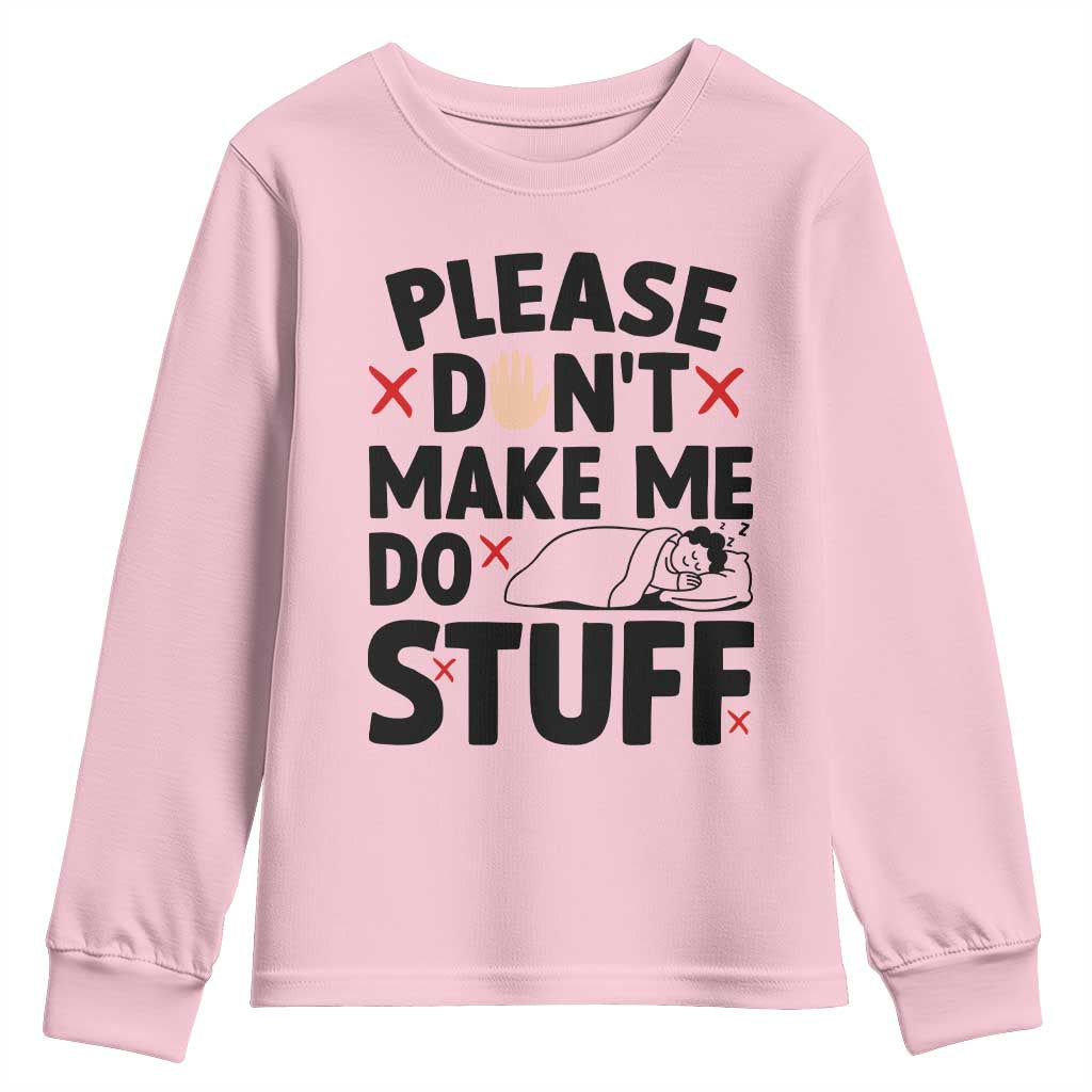 Please Do Not Make Me Do Stuff Youth Sweatshirt Funny Lazy Girl - Wonder Print Shop