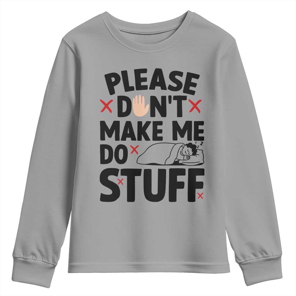 Please Do Not Make Me Do Stuff Youth Sweatshirt Funny Lazy Girl - Wonder Print Shop
