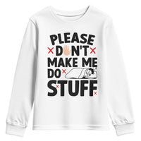 Please Do Not Make Me Do Stuff Youth Sweatshirt Funny Lazy Girl - Wonder Print Shop