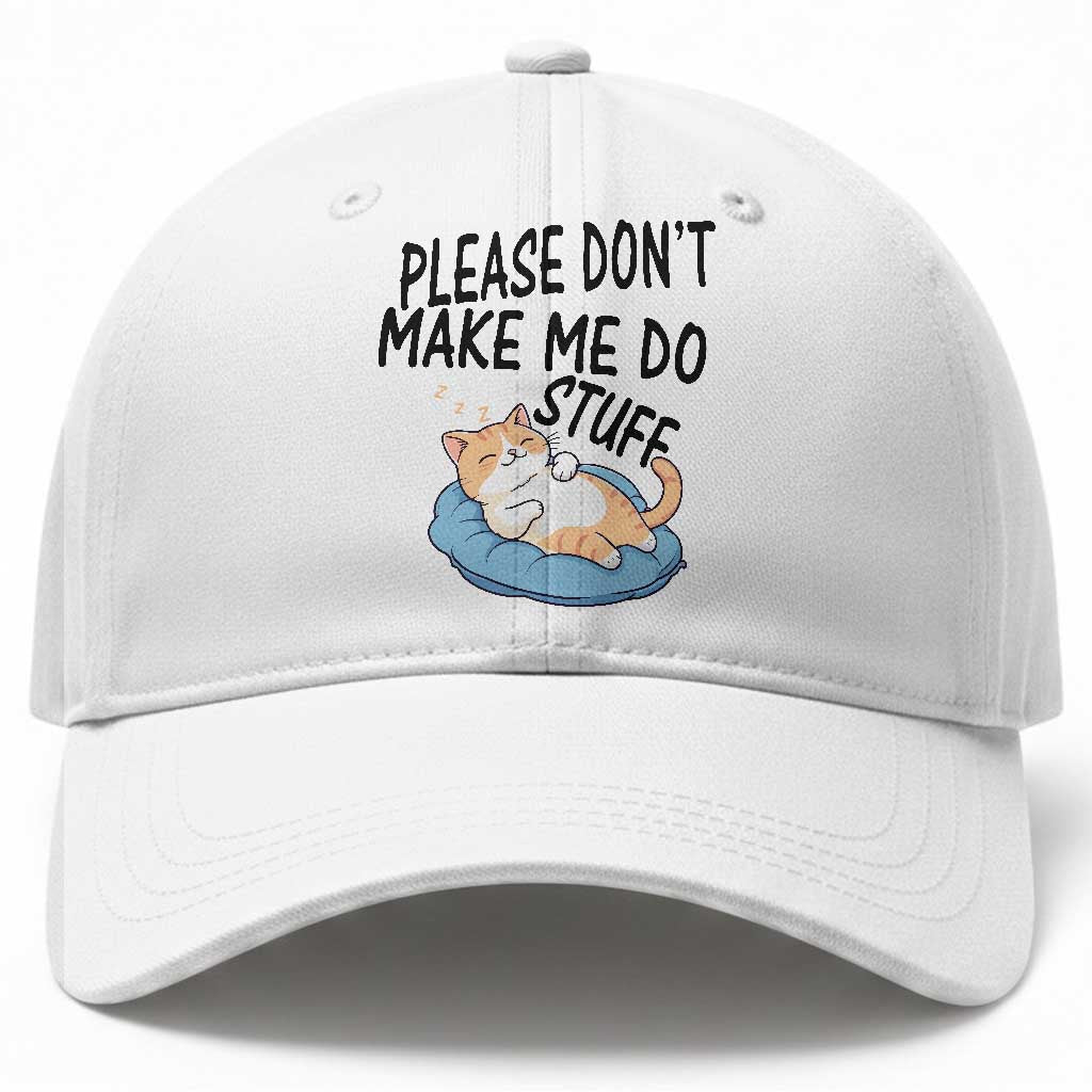 Funny Cat Lover Baseball Cap Please Do Not Make Me Do Stuff
