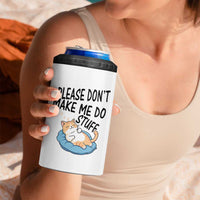 Funny Cat Lover 4 in 1 Can Cooler Tumbler Please Do Not Make Me Do Stuff