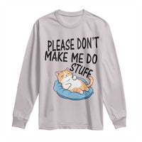 Funny Cat Lover Long Sleeve Shirt Please Do Not Make Me Do Stuff - Wonder Print Shop