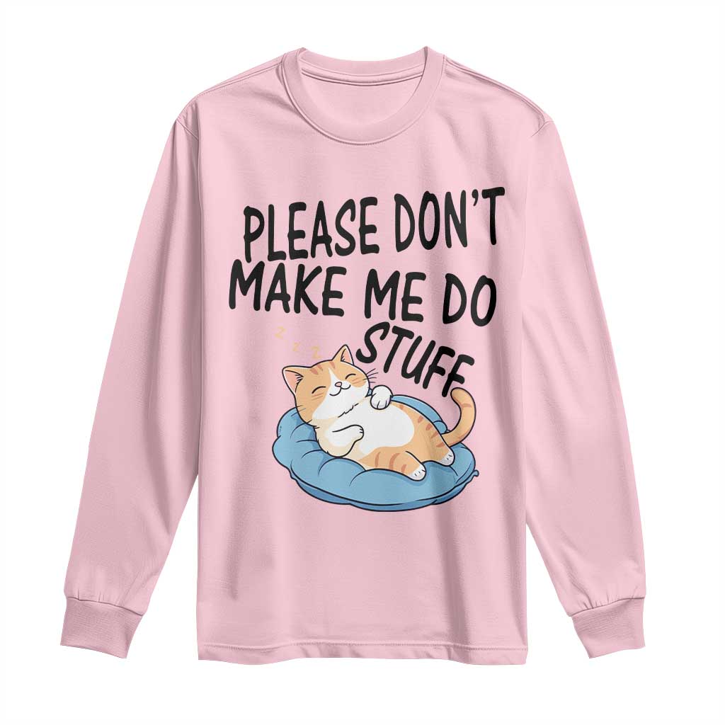 Funny Cat Lover Long Sleeve Shirt Please Do Not Make Me Do Stuff - Wonder Print Shop