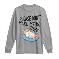 Funny Cat Lover Long Sleeve Shirt Please Do Not Make Me Do Stuff - Wonder Print Shop