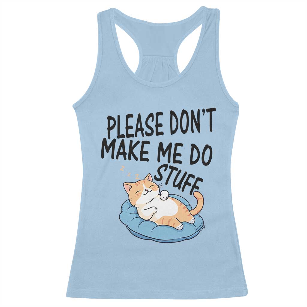Funny Cat Lover Racerback Tank Top Please Do Not Make Me Do Stuff - Wonder Print Shop
