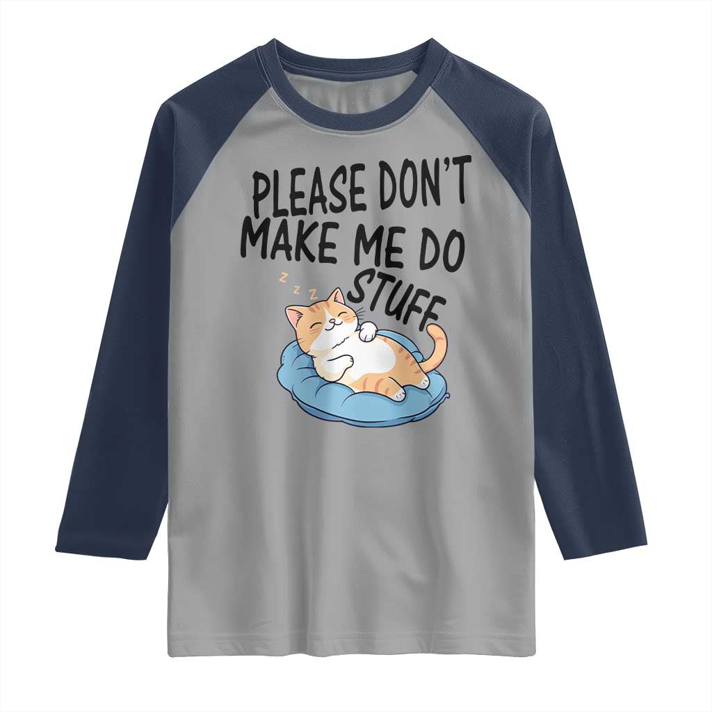 Funny Cat Lover Raglan Shirt Please Do Not Make Me Do Stuff - Wonder Print Shop