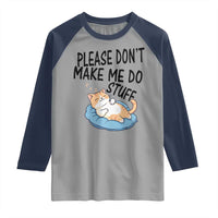 Funny Cat Lover Raglan Shirt Please Do Not Make Me Do Stuff - Wonder Print Shop