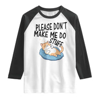 Funny Cat Lover Raglan Shirt Please Do Not Make Me Do Stuff - Wonder Print Shop