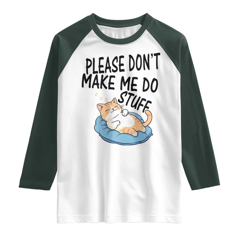 Funny Cat Lover Raglan Shirt Please Do Not Make Me Do Stuff - Wonder Print Shop