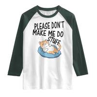 Funny Cat Lover Raglan Shirt Please Do Not Make Me Do Stuff - Wonder Print Shop