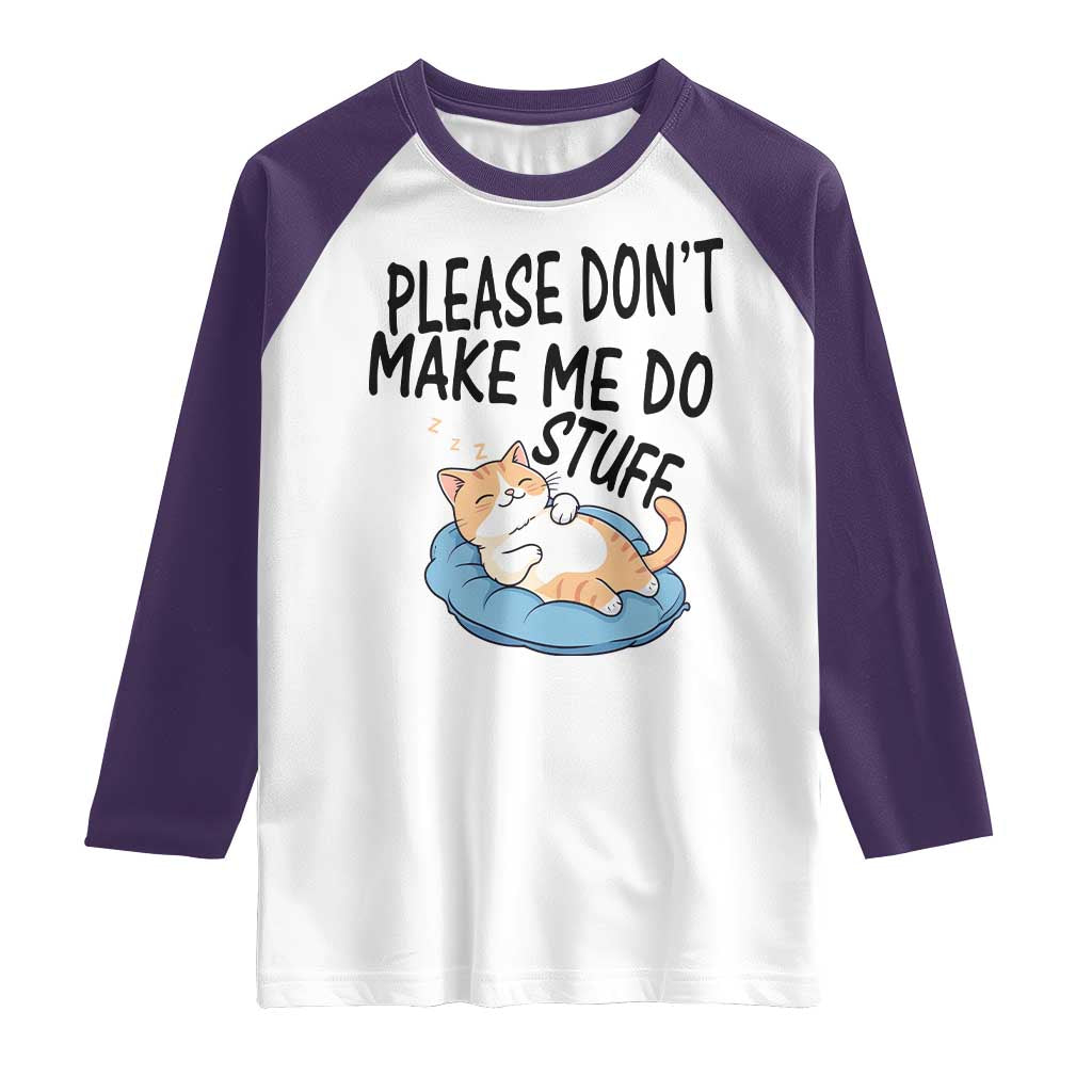 Funny Cat Lover Raglan Shirt Please Do Not Make Me Do Stuff - Wonder Print Shop