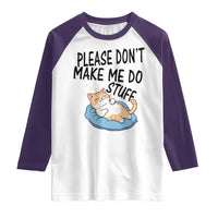 Funny Cat Lover Raglan Shirt Please Do Not Make Me Do Stuff - Wonder Print Shop