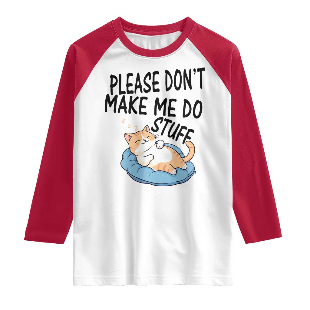 Funny Cat Lover Raglan Shirt Please Do Not Make Me Do Stuff - Wonder Print Shop