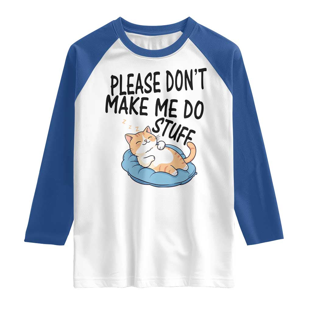 Funny Cat Lover Raglan Shirt Please Do Not Make Me Do Stuff - Wonder Print Shop