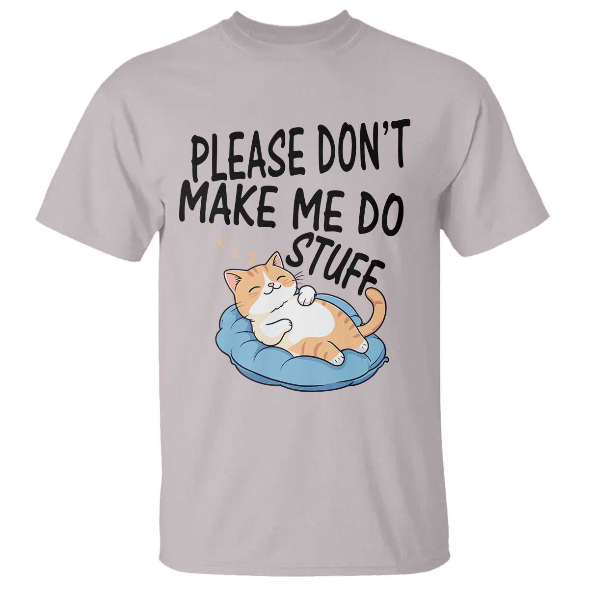 Funny Cat Lover T Shirt Please Do Not Make Me Do Stuff - Wonder Print Shop