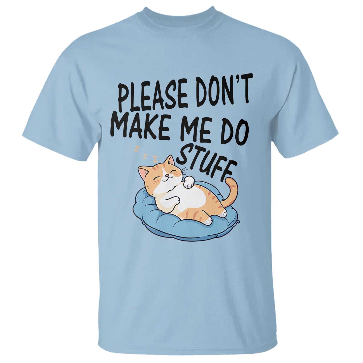 Funny Cat Lover T Shirt Please Do Not Make Me Do Stuff - Wonder Print Shop