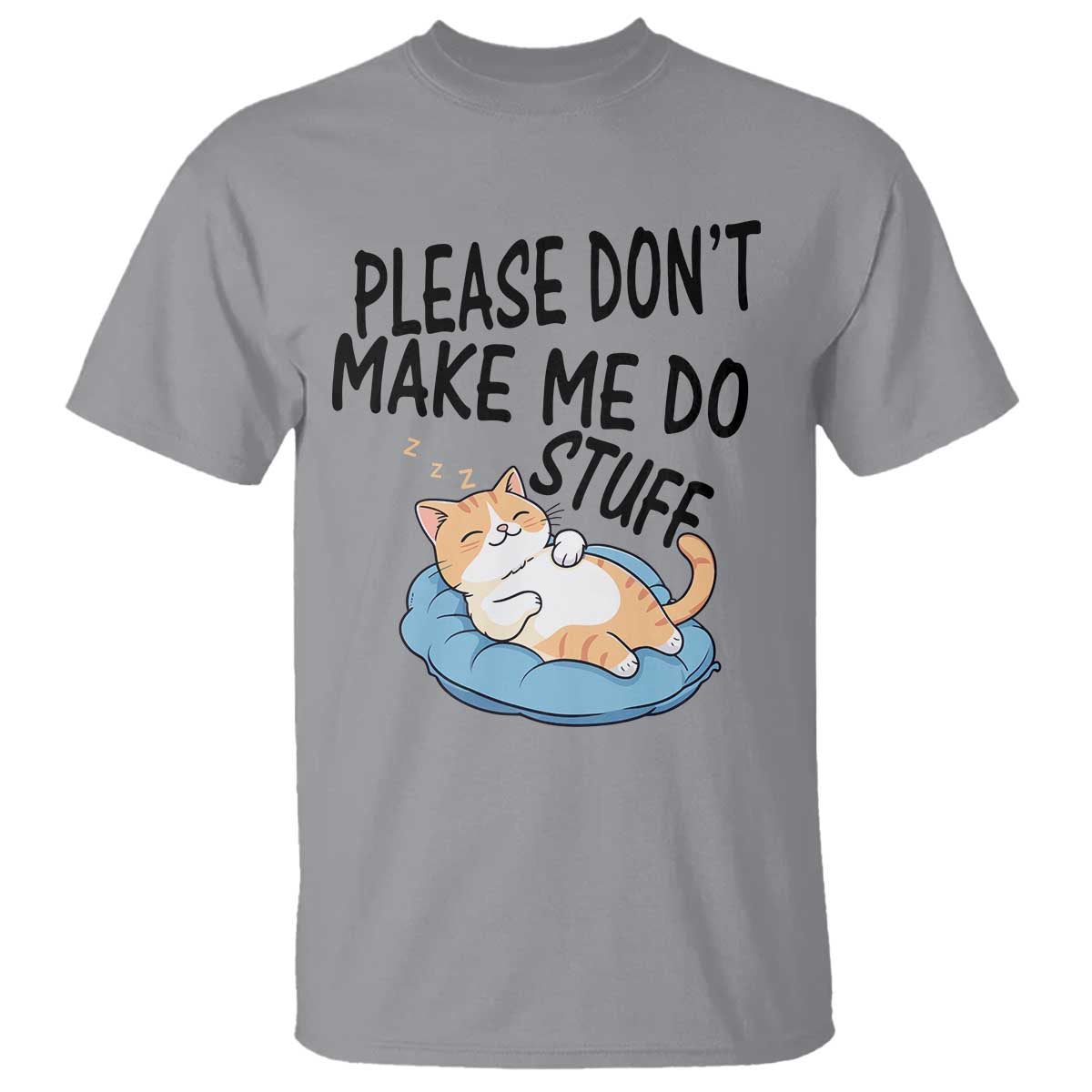 Funny Cat Lover T Shirt Please Do Not Make Me Do Stuff - Wonder Print Shop