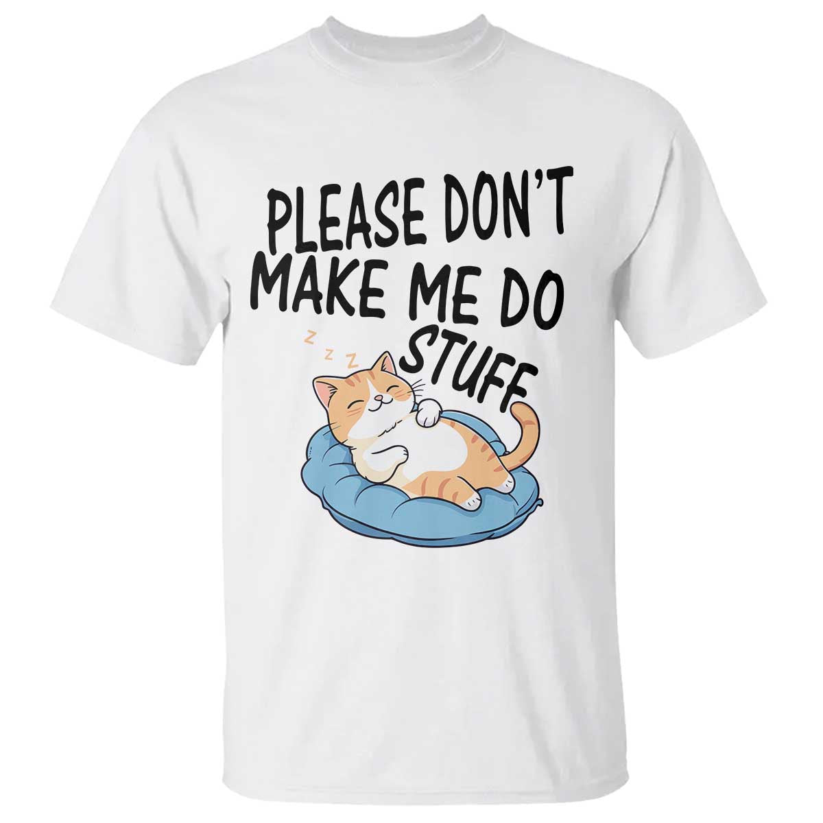 Funny Cat Lover T Shirt Please Do Not Make Me Do Stuff - Wonder Print Shop