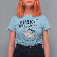 Funny Cat Lover T Shirt For Women Please Do Not Make Me Do Stuff - Wonder Print Shop