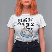 Funny Cat Lover T Shirt For Women Please Do Not Make Me Do Stuff - Wonder Print Shop