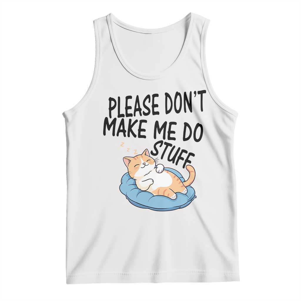 Funny Cat Lover Tank Top Please Do Not Make Me Do Stuff - Wonder Print Shop