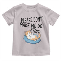 Funny Cat Lover Toddler T Shirt Please Do Not Make Me Do Stuff - Wonder Print Shop