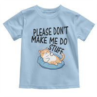 Funny Cat Lover Toddler T Shirt Please Do Not Make Me Do Stuff - Wonder Print Shop