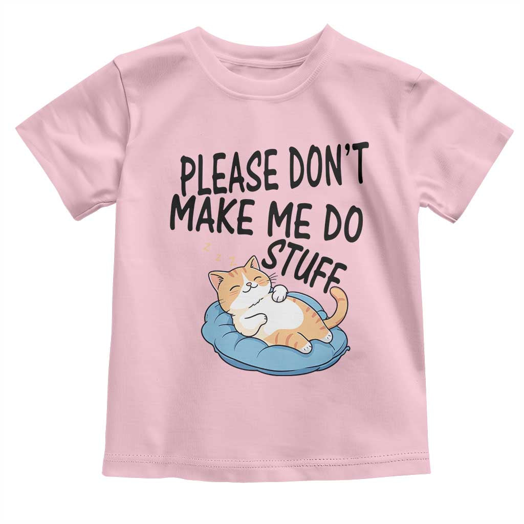 Funny Cat Lover Toddler T Shirt Please Do Not Make Me Do Stuff - Wonder Print Shop