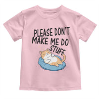 Funny Cat Lover Toddler T Shirt Please Do Not Make Me Do Stuff - Wonder Print Shop