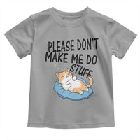 Funny Cat Lover Toddler T Shirt Please Do Not Make Me Do Stuff - Wonder Print Shop