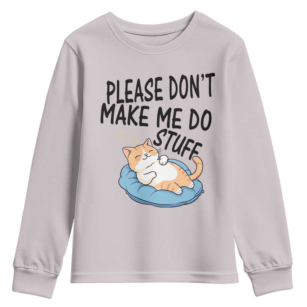 Funny Cat Lover Youth Sweatshirt Please Do Not Make Me Do Stuff - Wonder Print Shop