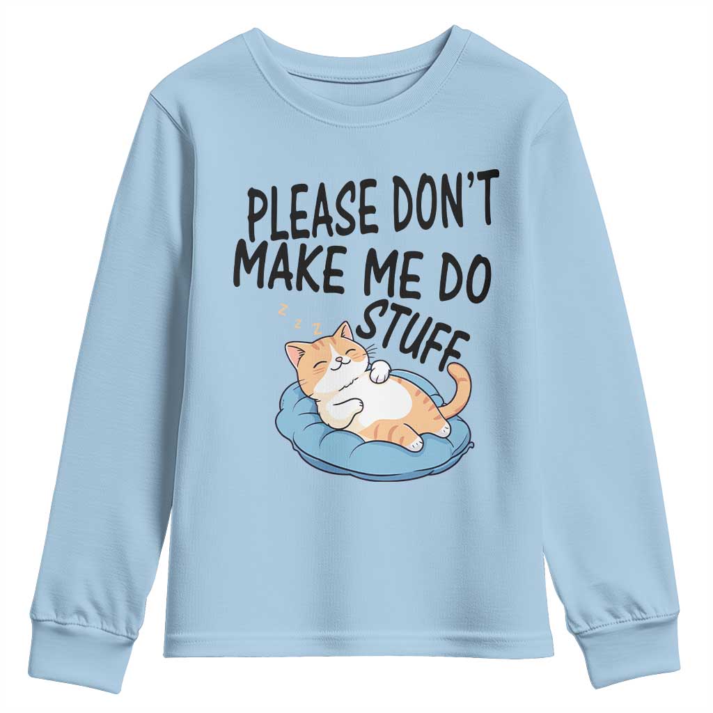 Funny Cat Lover Youth Sweatshirt Please Do Not Make Me Do Stuff - Wonder Print Shop