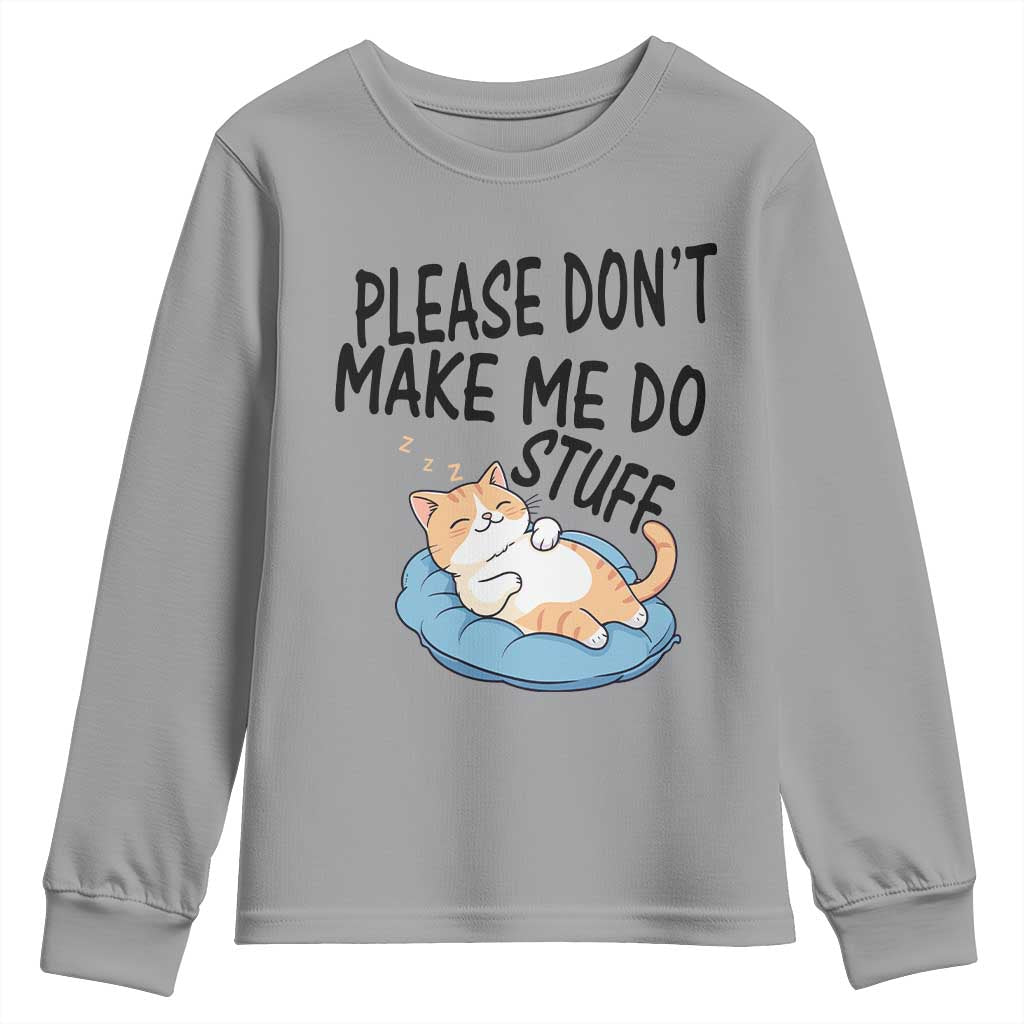 Funny Cat Lover Youth Sweatshirt Please Do Not Make Me Do Stuff - Wonder Print Shop