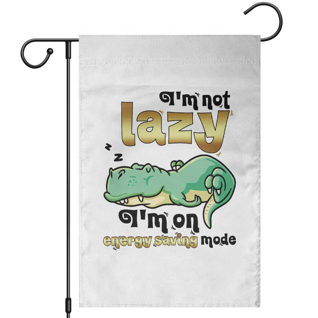 Funny Dinosaur Lover Garden Flag I Am Not Lazy I Am On Energy Saving Mode - Wonder Print Shop