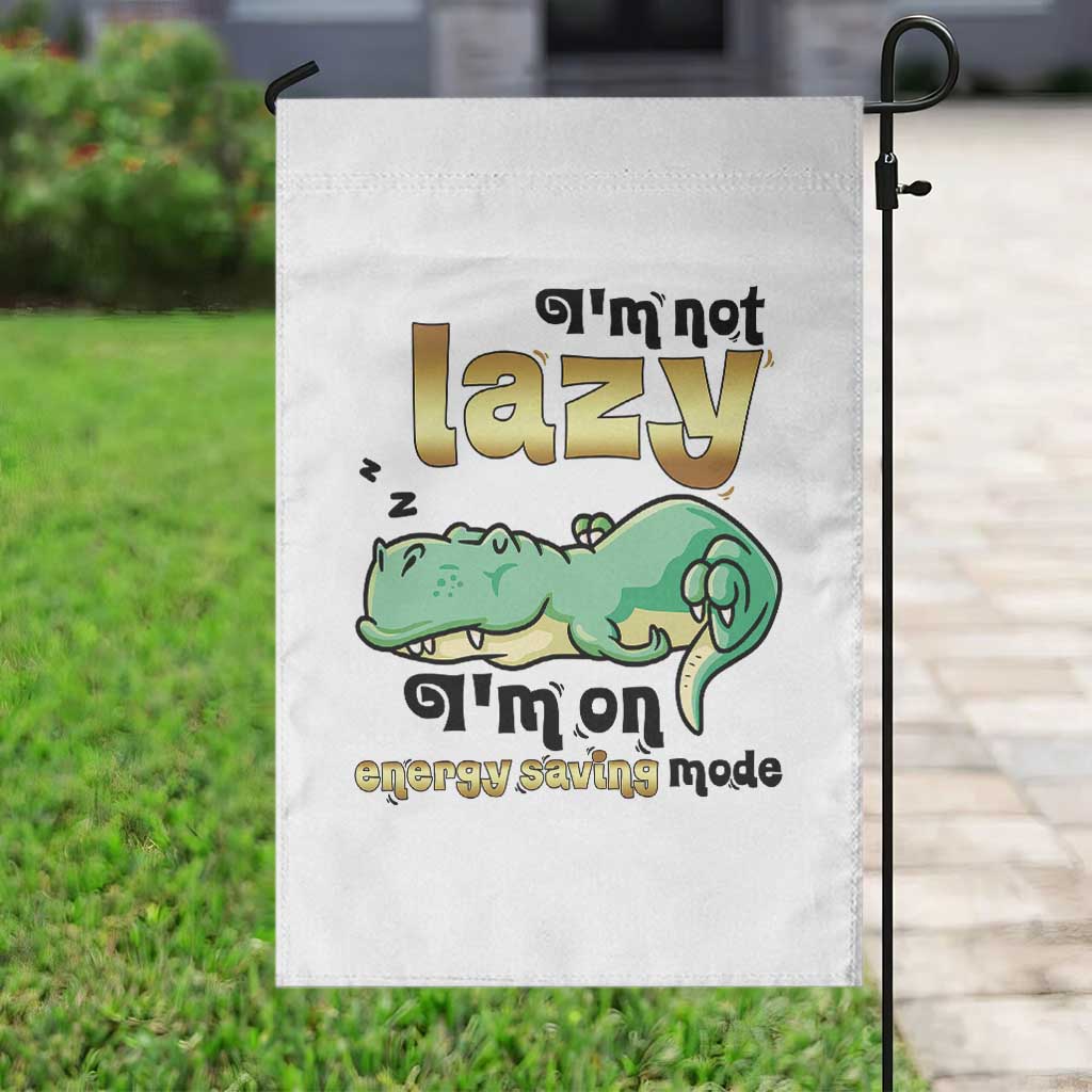Funny Dinosaur Lover Garden Flag I Am Not Lazy I Am On Energy Saving Mode - Wonder Print Shop