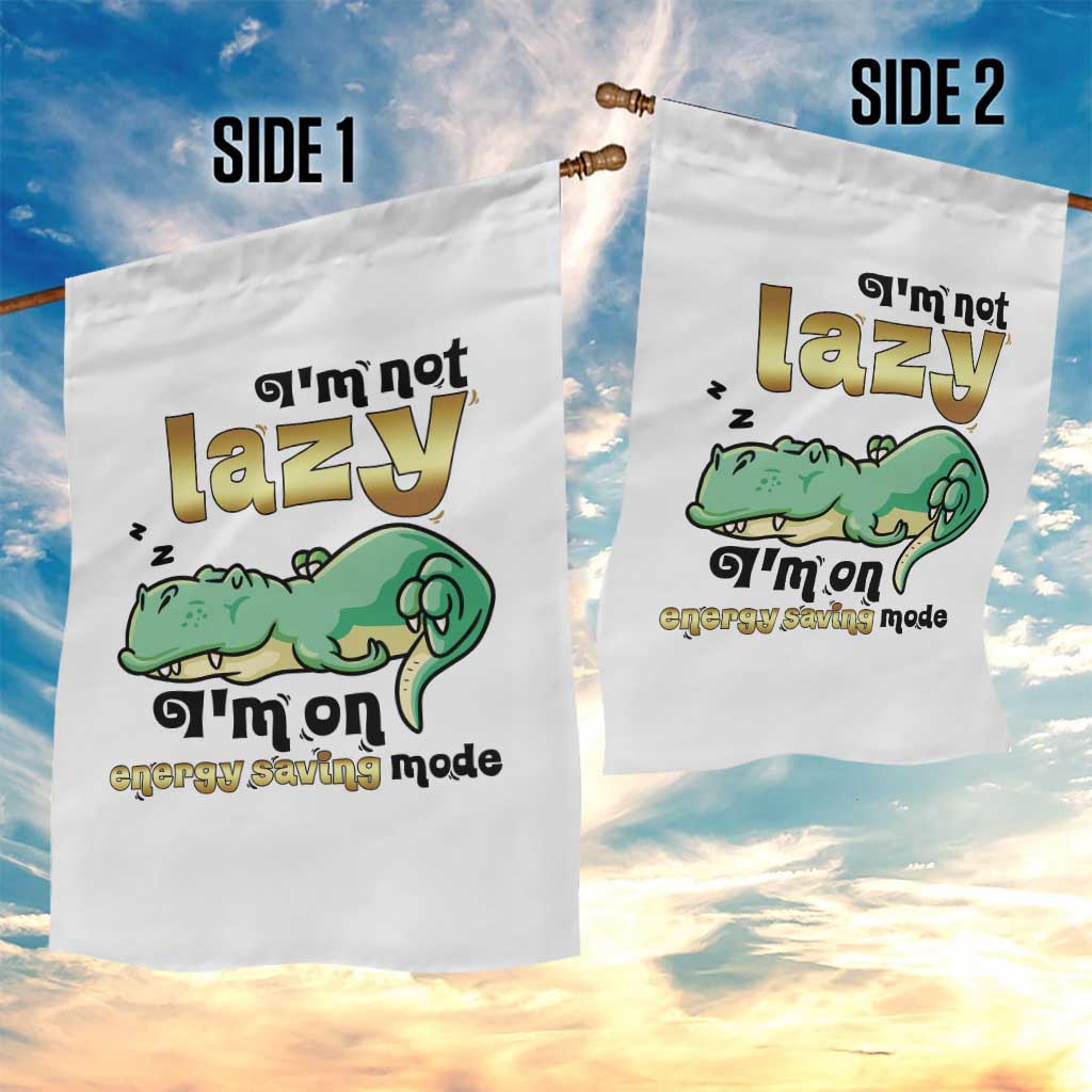 Funny Dinosaur Lover Garden Flag I Am Not Lazy I Am On Energy Saving Mode - Wonder Print Shop