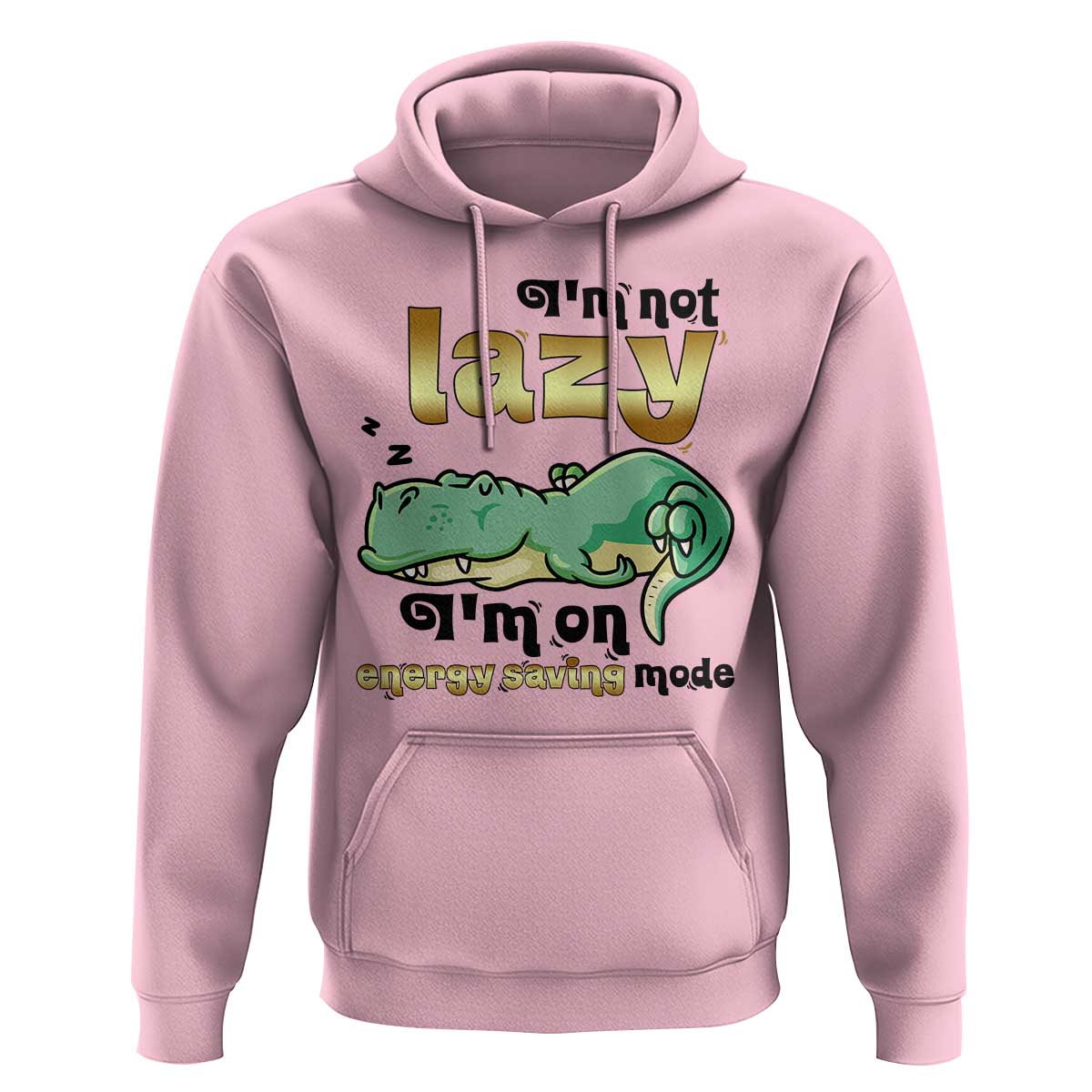 Funny Dinosaur Lover Hoodie I Am Not Lazy I Am On Energy Saving Mode - Wonder Print Shop