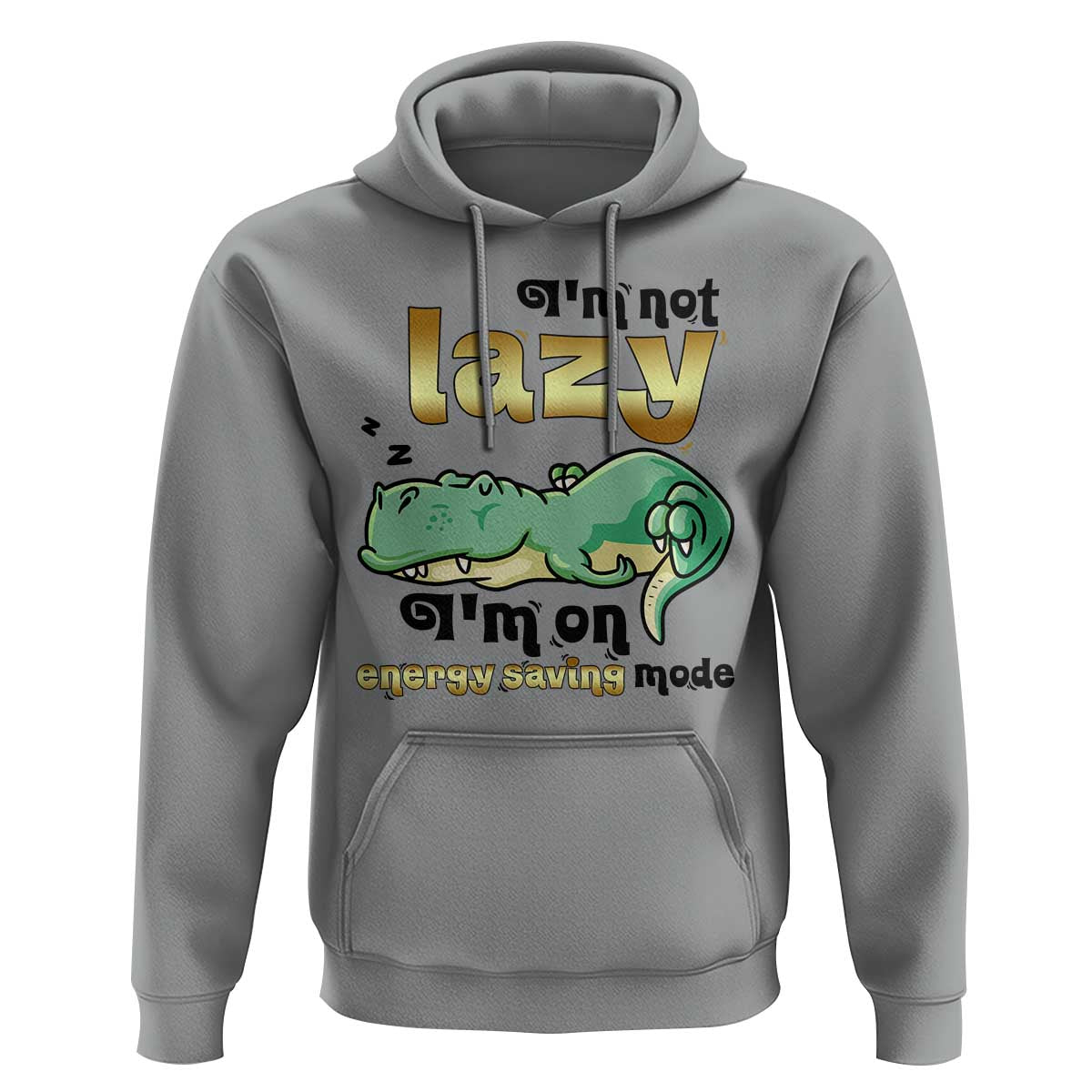 Funny Dinosaur Lover Hoodie I Am Not Lazy I Am On Energy Saving Mode - Wonder Print Shop