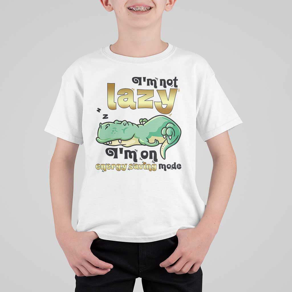 Funny Dinosaur Lover T Shirt For Kid I Am Not Lazy I Am On Energy Saving Mode - Wonder Print Shop