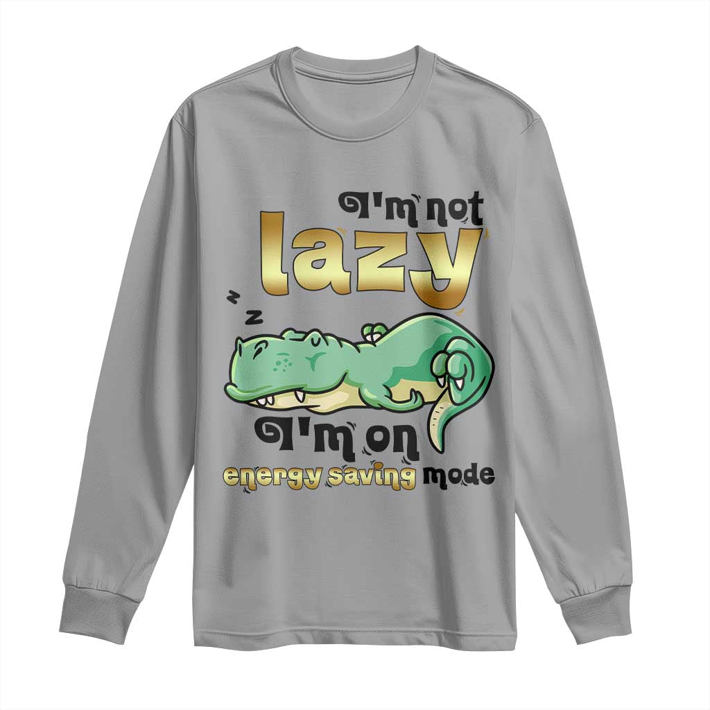 Funny Dinosaur Lover Long Sleeve Shirt I Am Not Lazy I Am On Energy Saving Mode - Wonder Print Shop