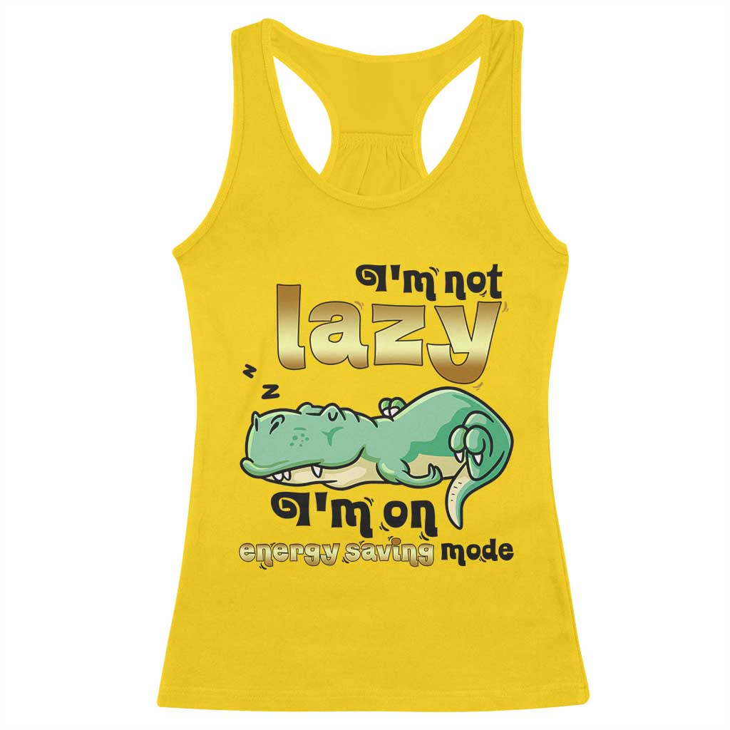 Funny Dinosaur Lover Racerback Tank Top I Am Not Lazy I Am On Energy Saving Mode - Wonder Print Shop