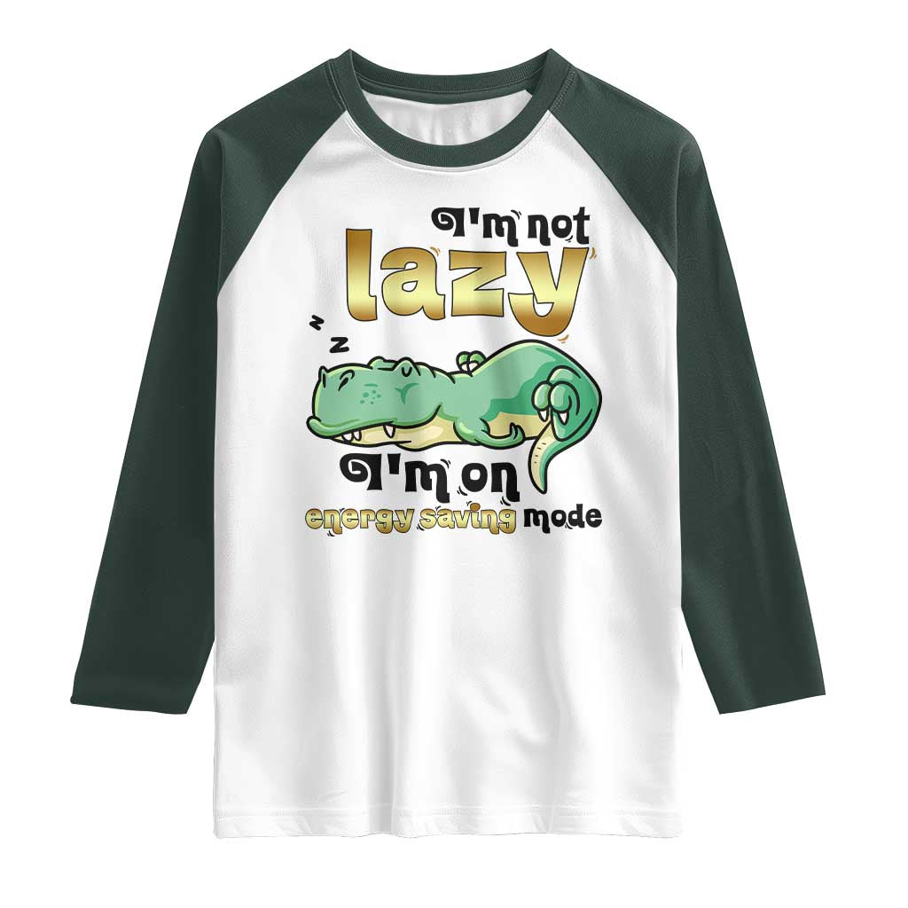 Funny Dinosaur Lover Raglan Shirt I Am Not Lazy I Am On Energy Saving Mode - Wonder Print Shop