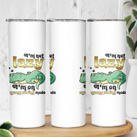 Funny Dinosaur Lover Skinny Tumbler I Am Not Lazy I Am On Energy Saving Mode