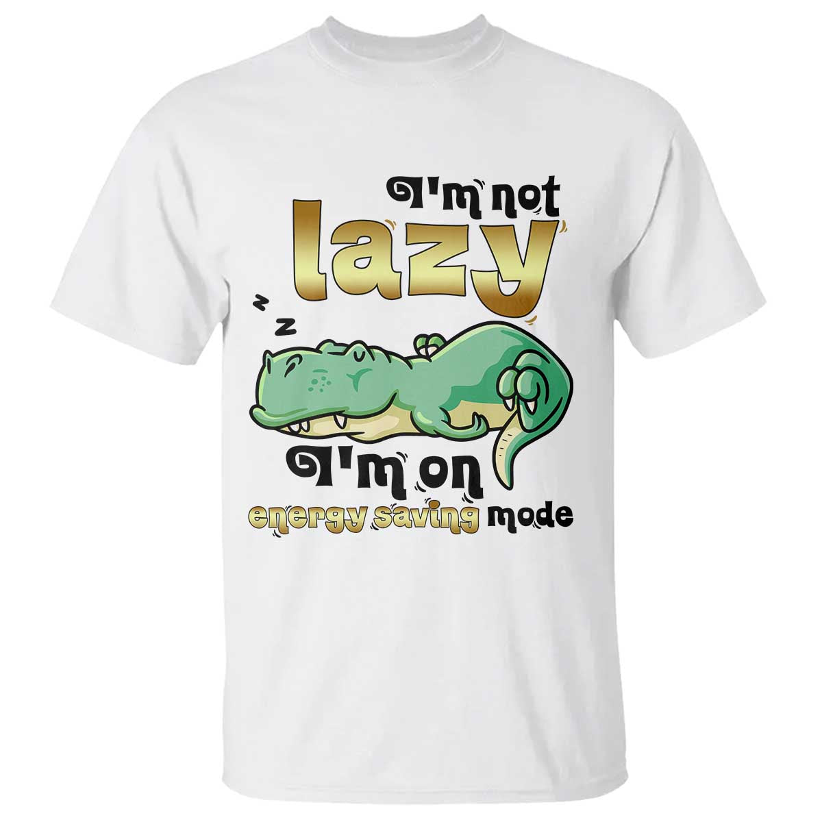 Funny Dinosaur Lover T Shirt I Am Not Lazy I Am On Energy Saving Mode - Wonder Print Shop