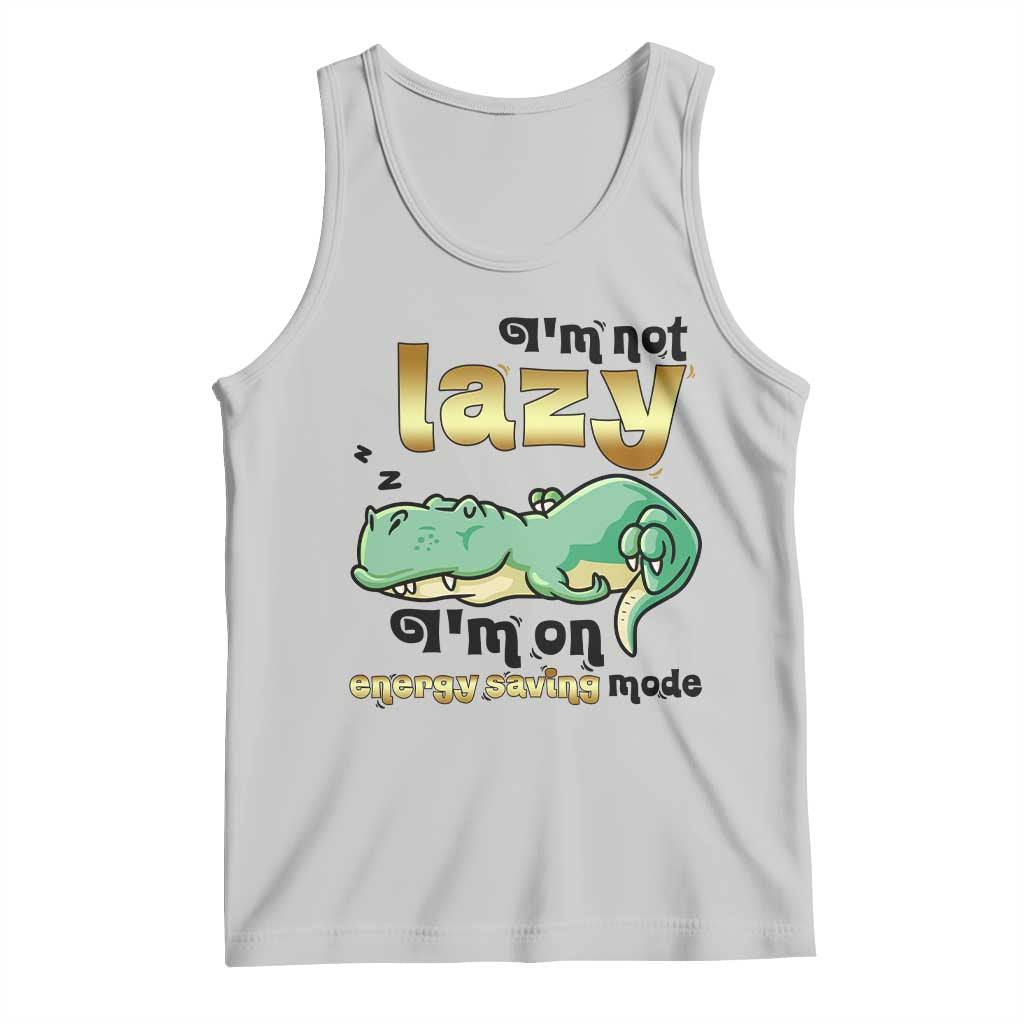 Funny Dinosaur Lover Tank Top I Am Not Lazy I Am On Energy Saving Mode - Wonder Print Shop