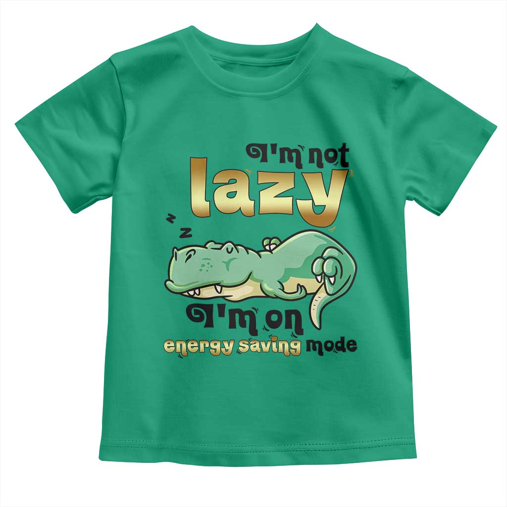 Funny Dinosaur Lover Toddler T Shirt I Am Not Lazy I Am On Energy Saving Mode - Wonder Print Shop